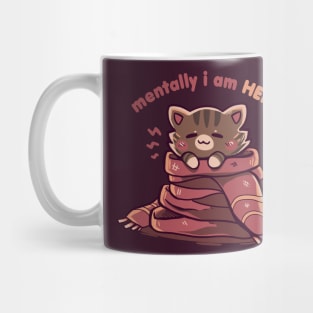 Mentally I am Here Mug